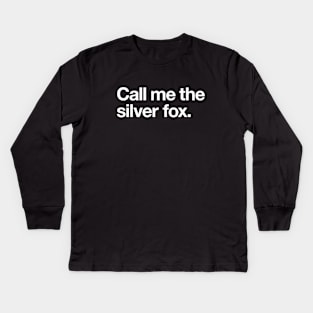 Call me the silver fox Kids Long Sleeve T-Shirt